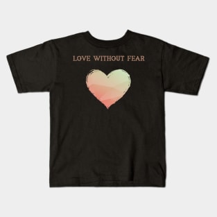 LGBT Heart Love Without Fear Kids T-Shirt